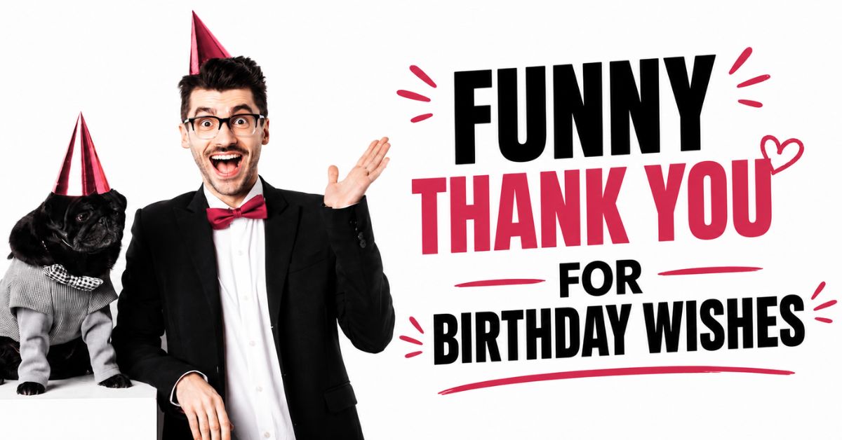 Funny Thank You for Birthday Wishes: Clever Replies for Every Situation