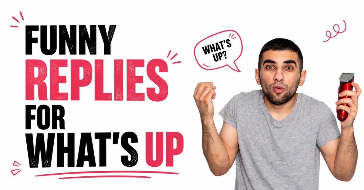 funny responses to what's up