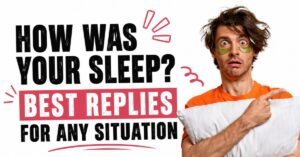 how was your sleep answer