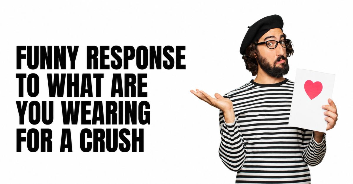funny response to what are you wearing