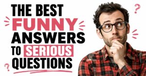Funny Answers to Serious Questions