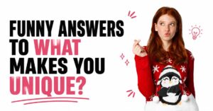 funny answer what makes you unique