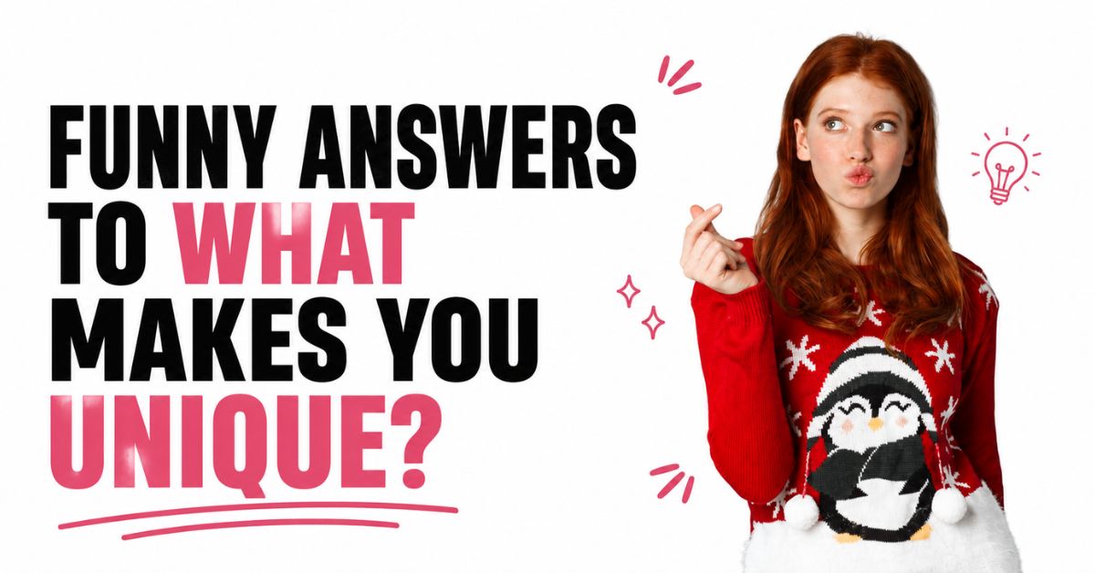 Funny Answer: What Makes You Unique: How to Stand Out and Make People Laugh