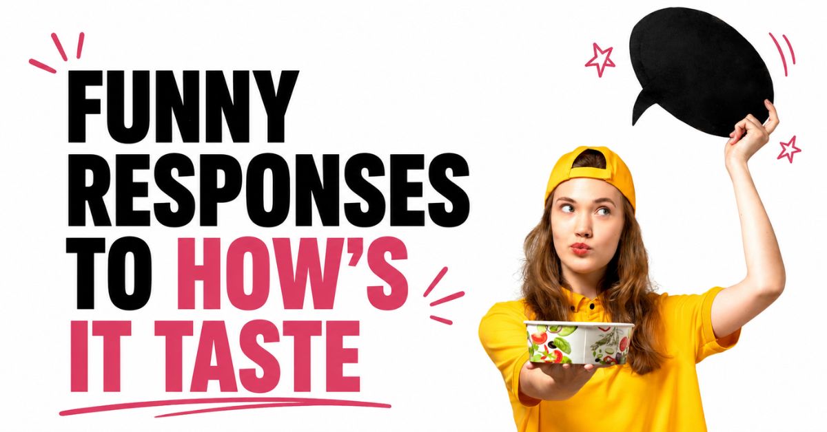 Funny Responses to How’s It Taste: Best Comeback Lines
