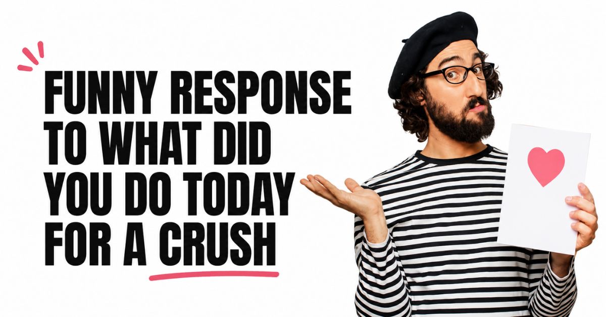 funny response to what did you do today