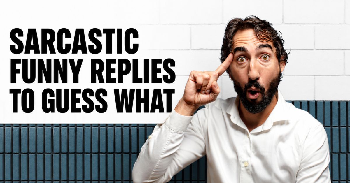 funny replies to guess what