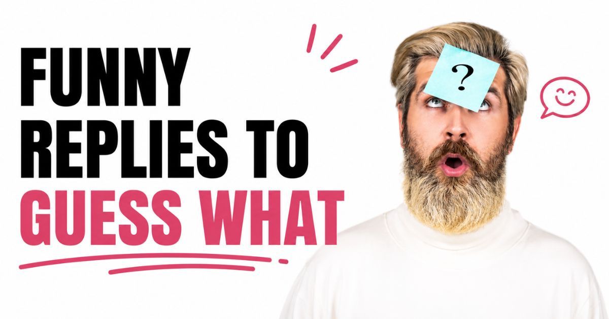 funny replies to guess what