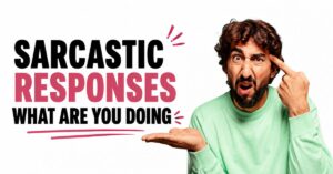 sarcastic responses to what are you doing