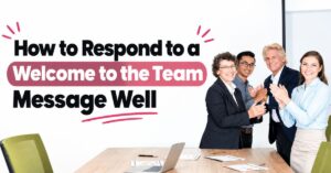 how to respond to a welcome to the team message