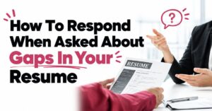 how to respond when asked about gaps in resume