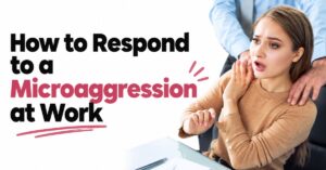 how to respond to a microaggression at work