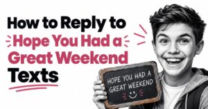how to reply to hope you had a great weekend