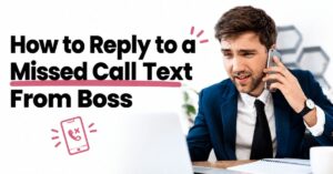 how to reply to a missed call text from boss