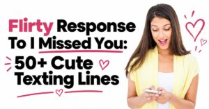 flirting response to i missed you