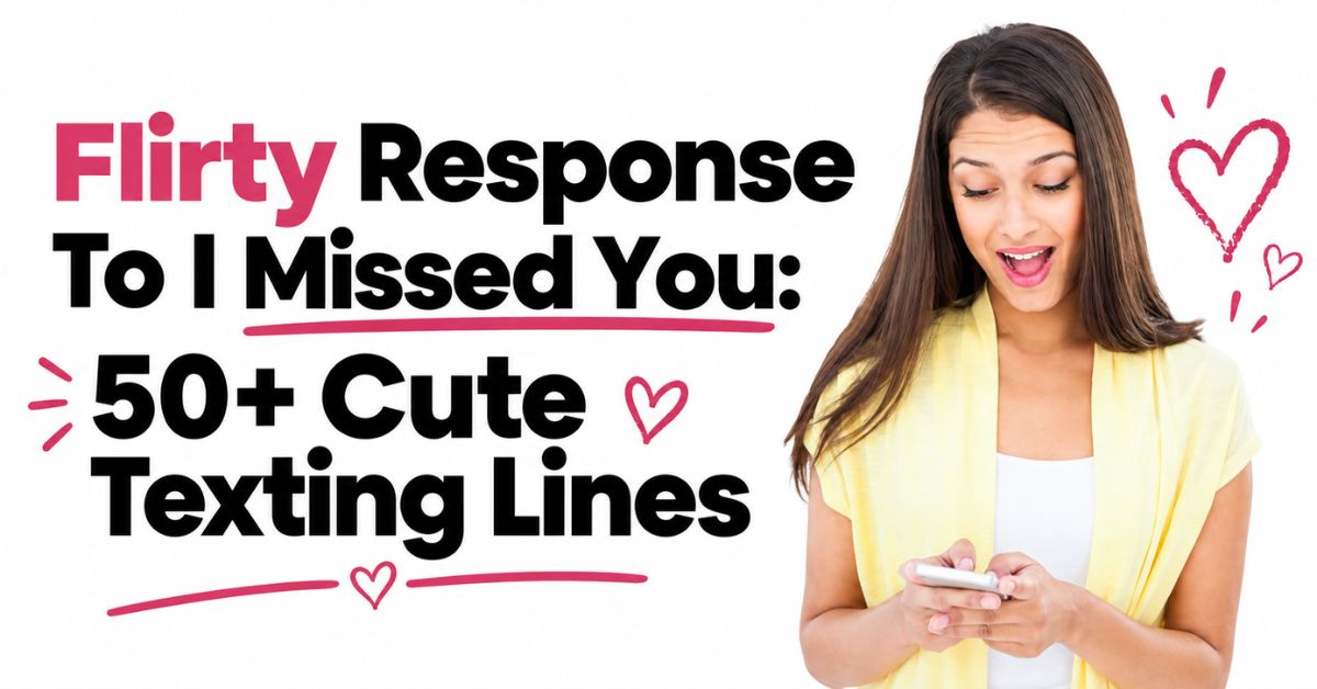 flirting response to i missed you