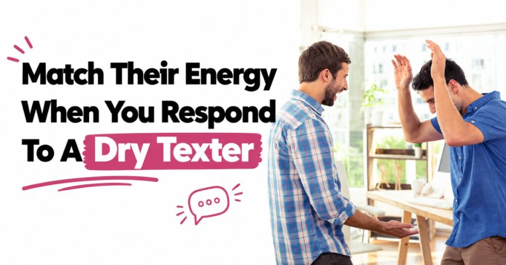 how to respond to a dry texter