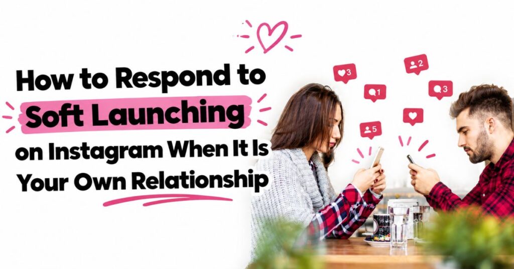 how to respond to soft launching on instagram
