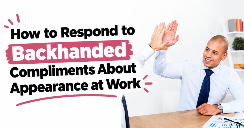  how to respond to backhanded compliments about appearance