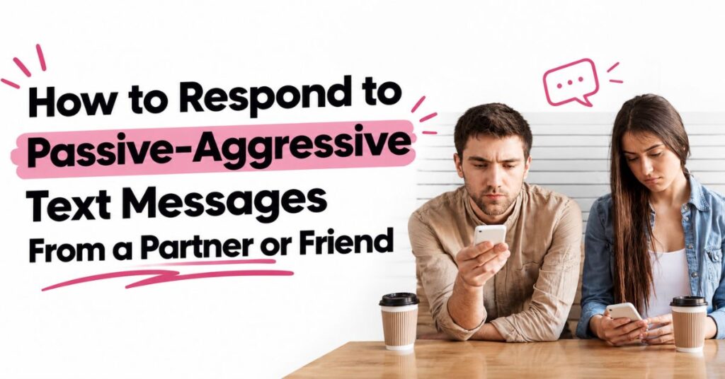 how to respond to passive aggressive text